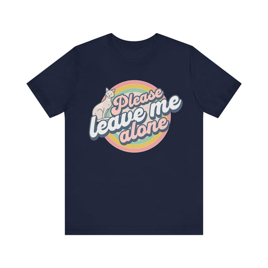 Please Leave Me Alone T-Shirt